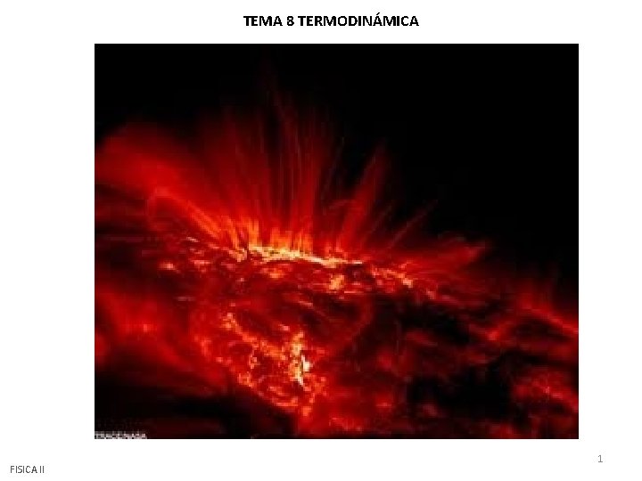 TEMA 8 TERMODINÁMICA FISICA II 1 TEMA 8 TERMODINÁMICA FISICA II 1