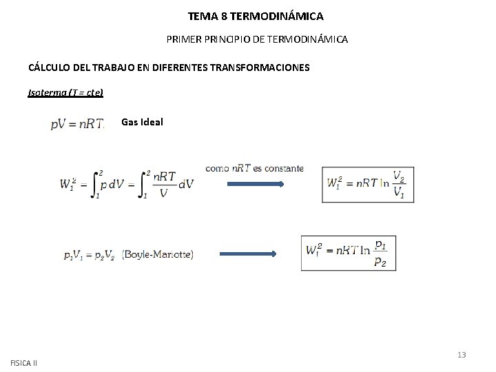 TEMA 8 TERMODINÁMICA PRIMER PRINCIPIO DE TERMODINÁMICA CÁLCULO DEL TRABAJO EN DIFERENTES TRANSFORMACIONES Isoterma TEMA 8 TERMODINÁMICA PRIMER PRINCIPIO DE TERMODINÁMICA CÁLCULO DEL TRABAJO EN DIFERENTES TRANSFORMACIONES Isoterma