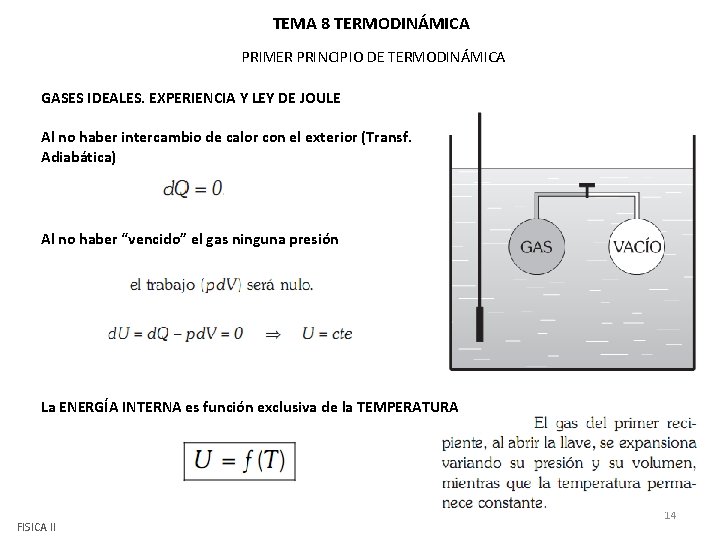 TEMA 8 TERMODINÁMICA PRIMER PRINCIPIO DE TERMODINÁMICA GASES IDEALES. EXPERIENCIA Y LEY DE JOULE TEMA 8 TERMODINÁMICA PRIMER PRINCIPIO DE TERMODINÁMICA GASES IDEALES. EXPERIENCIA Y LEY DE JOULE