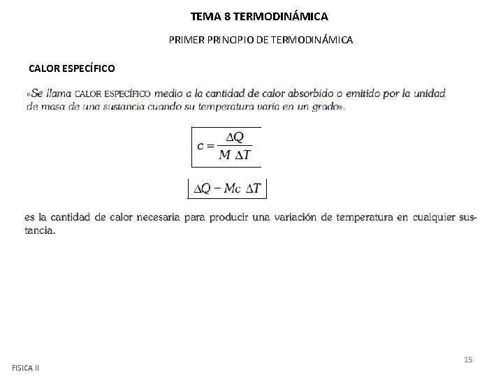 TEMA 8 TERMODINÁMICA PRIMER PRINCIPIO DE TERMODINÁMICA CALOR ESPECÍFICO FISICA II 15 TEMA 8 TERMODINÁMICA PRIMER PRINCIPIO DE TERMODINÁMICA CALOR ESPECÍFICO FISICA II 15