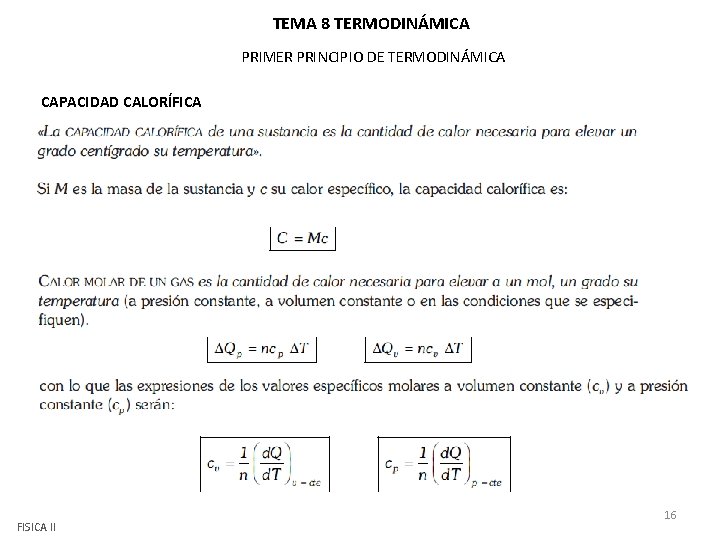 TEMA 8 TERMODINÁMICA PRIMER PRINCIPIO DE TERMODINÁMICA CAPACIDAD CALORÍFICA FISICA II 16 TEMA 8 TERMODINÁMICA PRIMER PRINCIPIO DE TERMODINÁMICA CAPACIDAD CALORÍFICA FISICA II 16