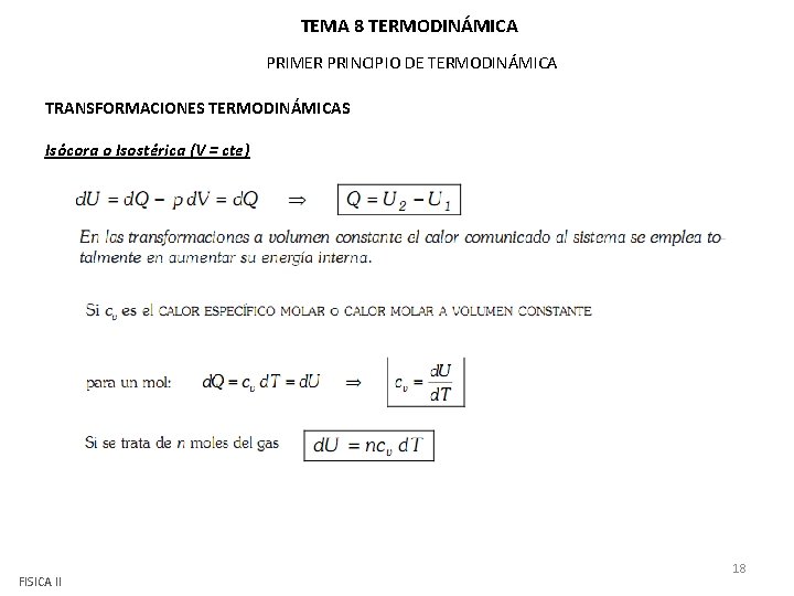 TEMA 8 TERMODINÁMICA PRIMER PRINCIPIO DE TERMODINÁMICA TRANSFORMACIONES TERMODINÁMICAS Isócora o Isostérica (V = TEMA 8 TERMODINÁMICA PRIMER PRINCIPIO DE TERMODINÁMICA TRANSFORMACIONES TERMODINÁMICAS Isócora o Isostérica (V =