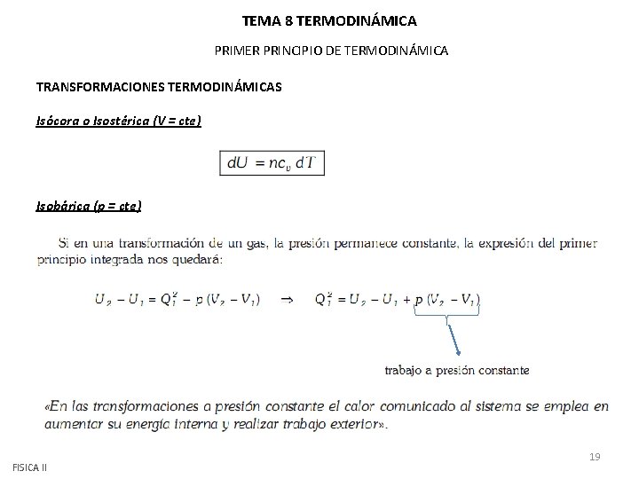 TEMA 8 TERMODINÁMICA PRIMER PRINCIPIO DE TERMODINÁMICA TRANSFORMACIONES TERMODINÁMICAS Isócora o Isostérica (V = TEMA 8 TERMODINÁMICA PRIMER PRINCIPIO DE TERMODINÁMICA TRANSFORMACIONES TERMODINÁMICAS Isócora o Isostérica (V =