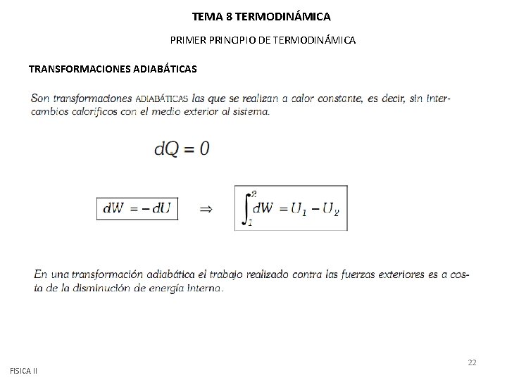 TEMA 8 TERMODINÁMICA PRIMER PRINCIPIO DE TERMODINÁMICA TRANSFORMACIONES ADIABÁTICAS FISICA II 22 TEMA 8 TERMODINÁMICA PRIMER PRINCIPIO DE TERMODINÁMICA TRANSFORMACIONES ADIABÁTICAS FISICA II 22