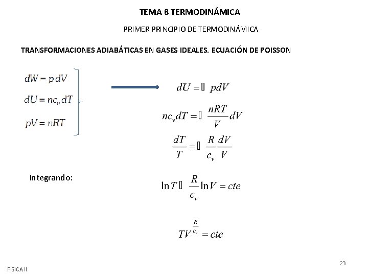 TEMA 8 TERMODINÁMICA PRIMER PRINCIPIO DE TERMODINÁMICA TRANSFORMACIONES ADIABÁTICAS EN GASES IDEALES. ECUACIÓN DE TEMA 8 TERMODINÁMICA PRIMER PRINCIPIO DE TERMODINÁMICA TRANSFORMACIONES ADIABÁTICAS EN GASES IDEALES. ECUACIÓN DE