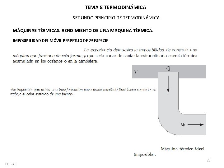 TEMA 8 TERMODINÁMICA SEGUNDO PRINCIPIO DE TERMODINÁMICA MÁQUINAS TÉRMICAS. RENDIMIENTO DE UNA MÁQUINA TÉRMICA. TEMA 8 TERMODINÁMICA SEGUNDO PRINCIPIO DE TERMODINÁMICA MÁQUINAS TÉRMICAS. RENDIMIENTO DE UNA MÁQUINA TÉRMICA.
