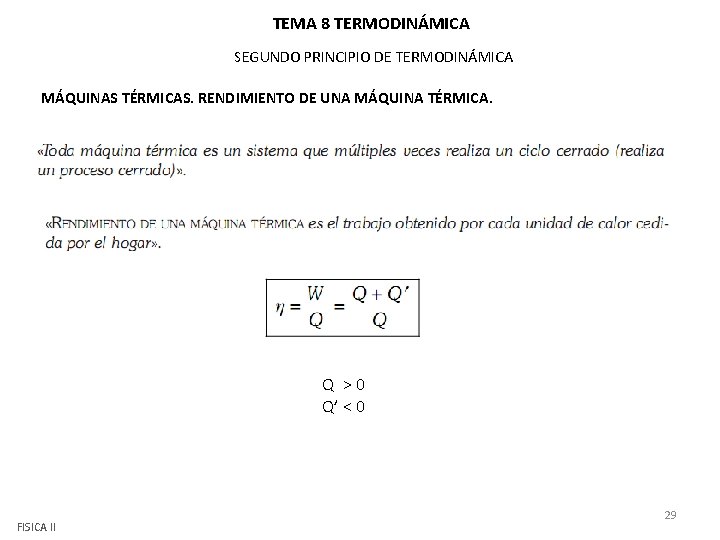 TEMA 8 TERMODINÁMICA SEGUNDO PRINCIPIO DE TERMODINÁMICA MÁQUINAS TÉRMICAS. RENDIMIENTO DE UNA MÁQUINA TÉRMICA. TEMA 8 TERMODINÁMICA SEGUNDO PRINCIPIO DE TERMODINÁMICA MÁQUINAS TÉRMICAS. RENDIMIENTO DE UNA MÁQUINA TÉRMICA.