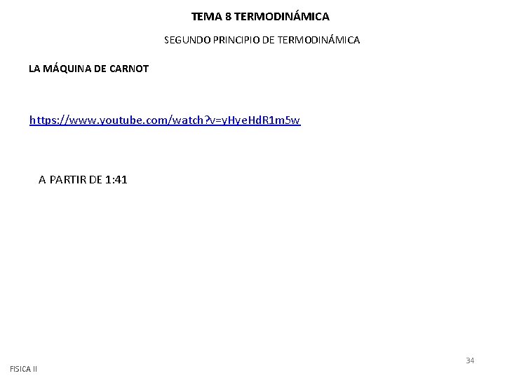 TEMA 8 TERMODINÁMICA SEGUNDO PRINCIPIO DE TERMODINÁMICA LA MÁQUINA DE CARNOT https: //www. youtube. TEMA 8 TERMODINÁMICA SEGUNDO PRINCIPIO DE TERMODINÁMICA LA MÁQUINA DE CARNOT https: //www. youtube.