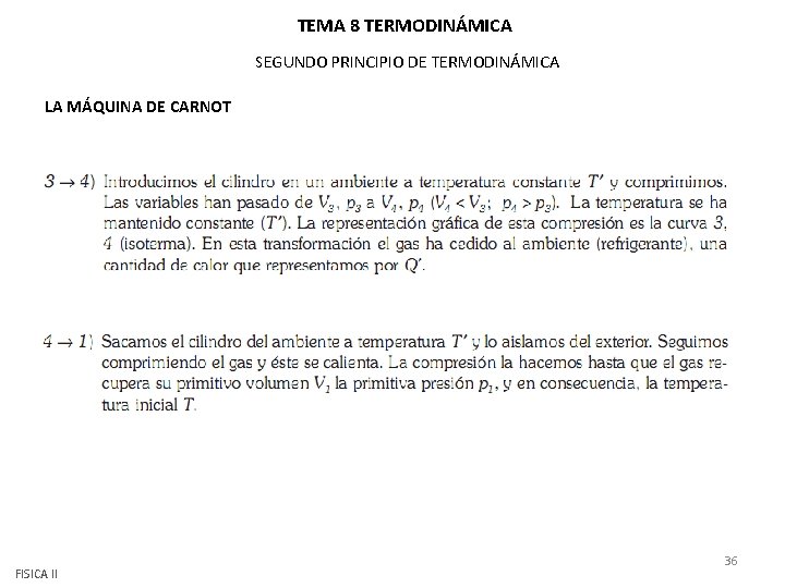 TEMA 8 TERMODINÁMICA SEGUNDO PRINCIPIO DE TERMODINÁMICA LA MÁQUINA DE CARNOT FISICA II 36 TEMA 8 TERMODINÁMICA SEGUNDO PRINCIPIO DE TERMODINÁMICA LA MÁQUINA DE CARNOT FISICA II 36