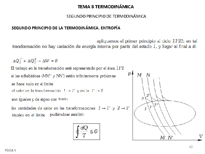 TEMA 8 TERMODINÁMICA SEGUNDO PRINCIPIO DE LA TERMODINÁMICA. ENTROPÍA FISICA II 42 TEMA 8 TERMODINÁMICA SEGUNDO PRINCIPIO DE LA TERMODINÁMICA. ENTROPÍA FISICA II 42