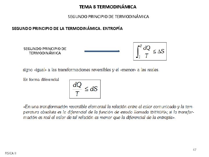 TEMA 8 TERMODINÁMICA SEGUNDO PRINCIPIO DE LA TERMODINÁMICA. ENTROPÍA SEGUNDO PRINCIPIO DE TERMODINÁMICA FISICA TEMA 8 TERMODINÁMICA SEGUNDO PRINCIPIO DE LA TERMODINÁMICA. ENTROPÍA SEGUNDO PRINCIPIO DE TERMODINÁMICA FISICA