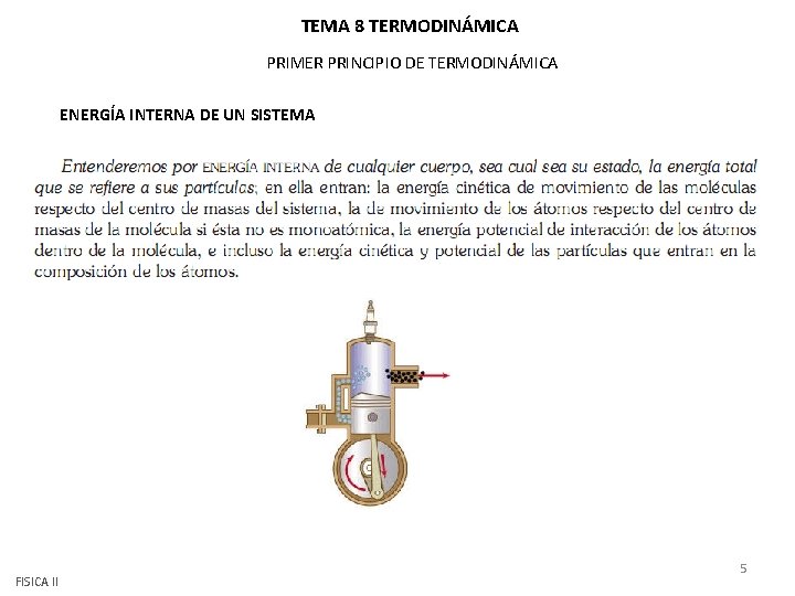 TEMA 8 TERMODINÁMICA PRIMER PRINCIPIO DE TERMODINÁMICA ENERGÍA INTERNA DE UN SISTEMA FISICA II TEMA 8 TERMODINÁMICA PRIMER PRINCIPIO DE TERMODINÁMICA ENERGÍA INTERNA DE UN SISTEMA FISICA II