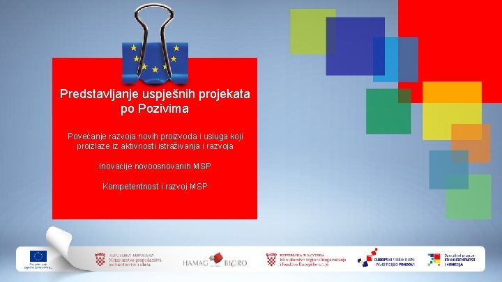 Predstavljanje uspješnih projekata po Pozivima Povećanje razvoja novih proizvoda i usluga koji proizlaze iz