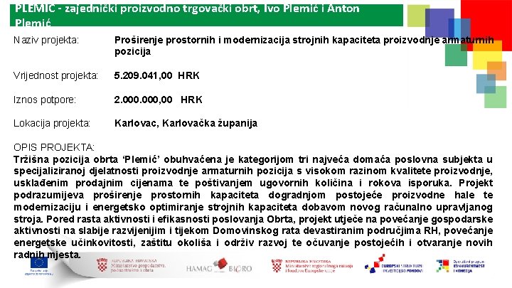 PLEMIĆ - zajednički proizvodno trgovački obrt, Ivo Plemić i Anton Plemić Naziv projekta: Proširenje