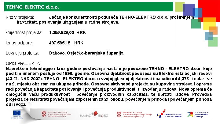 TEHNO-ELEKTRO d. o. o. Naziv projekta: Jačanje konkurentnosti poduzeća TEHNO-ELEKTRO d. o. o. proširenjem