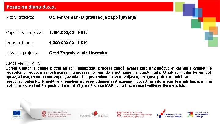 Posao na dlanu d. o. o. Naziv projekta: Career Centar - Digitalizacija zapošljavanja Vrijednost