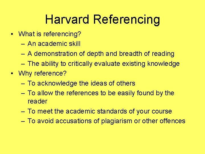 Harvard Referencing • What is referencing? – An academic skill – A demonstration of