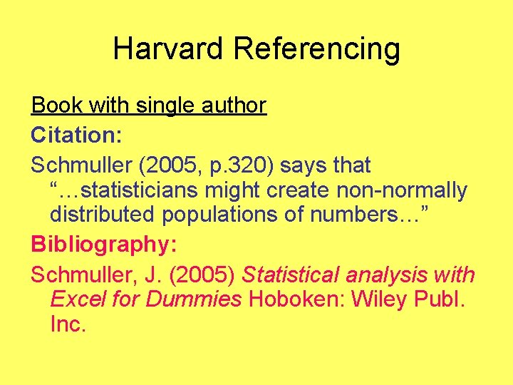Harvard Referencing Book with single author Citation: Schmuller (2005, p. 320) says that “…statisticians