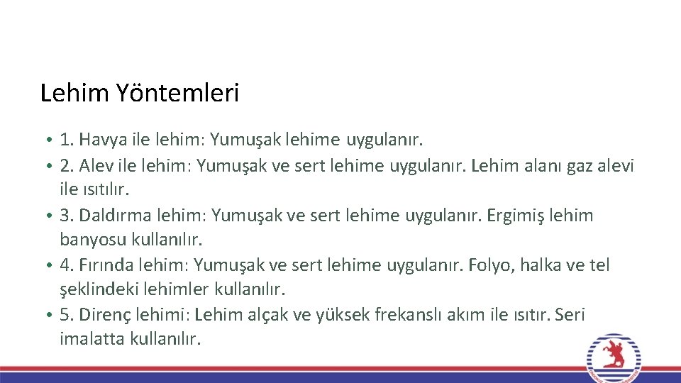 Lehim Yöntemleri • 1. Havya ile lehim: Yumuşak lehime uygulanır. • 2. Alev ile Lehim Yöntemleri • 1. Havya ile lehim: Yumuşak lehime uygulanır. • 2. Alev ile