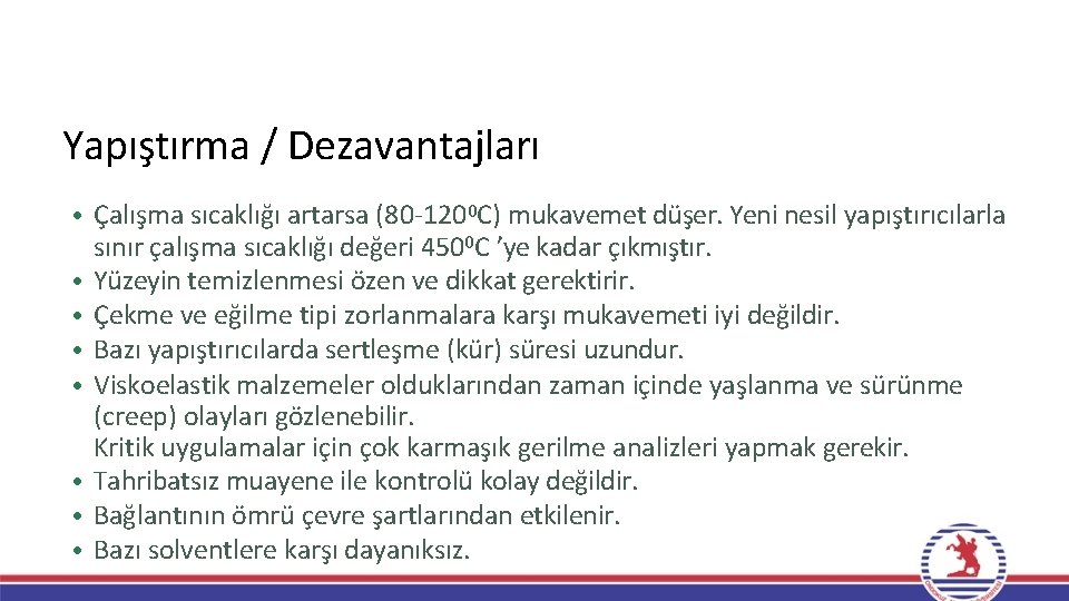 Yapıştırma / Dezavantajları • Çalışma sıcaklığı artarsa (80 -1200 C) mukavemet düşer. Yeni nesil Yapıştırma / Dezavantajları • Çalışma sıcaklığı artarsa (80 -1200 C) mukavemet düşer. Yeni nesil
