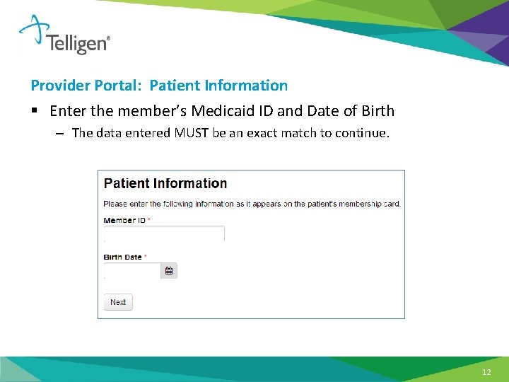 Provider Portal: Patient Information § Enter the member’s Medicaid ID and Date of Birth