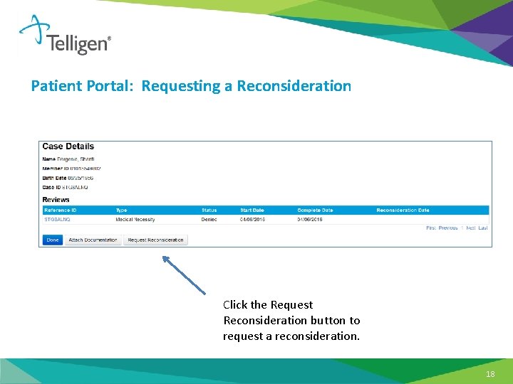 Patient Portal: Requesting a Reconsideration Click the Request Reconsideration button to request a reconsideration.