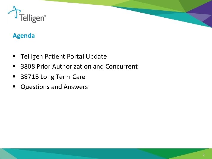 Agenda § § Telligen Patient Portal Update 3808 Prior Authorization and Concurrent 3871 B