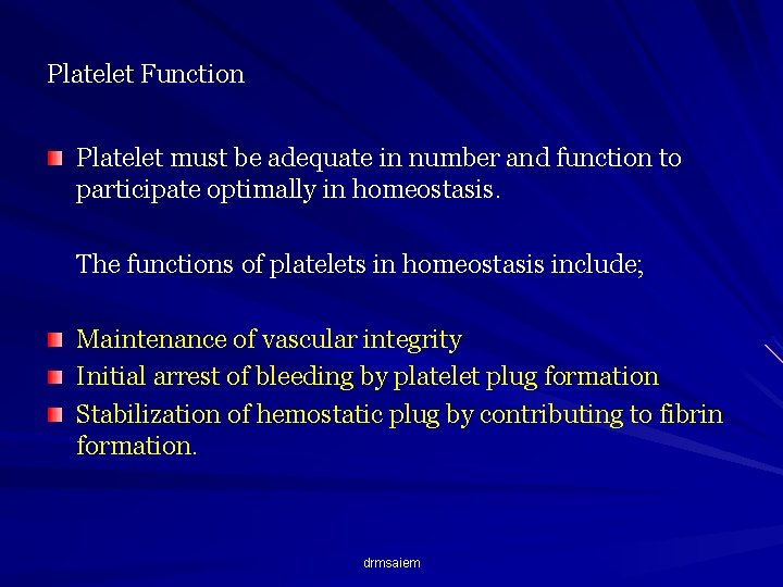 Platelet Function Platelet must be adequate in number and function to participate optimally in