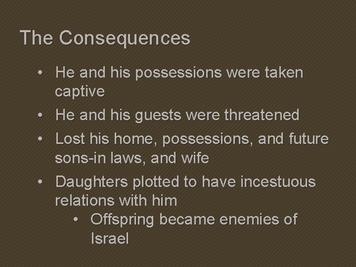 The Consequences • He and his possessions were taken captive • He and his The Consequences • He and his possessions were taken captive • He and his