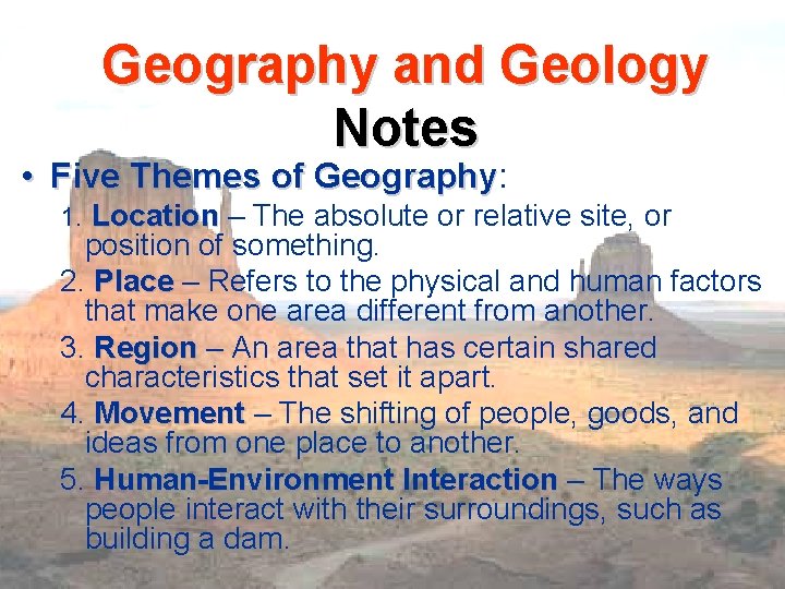 Geography and Geology Notes • Five Themes of Geography: Geography 1. Location – The