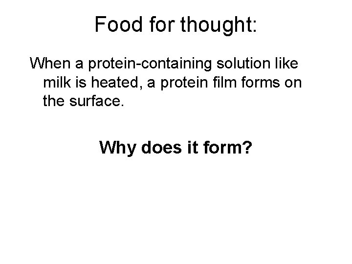 Food for thought: When a protein-containing solution like milk is heated, a protein film