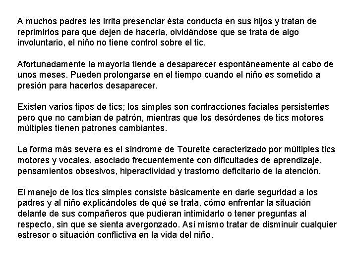 A muchos padres les irrita presenciar ésta conducta en sus hijos y tratan de
