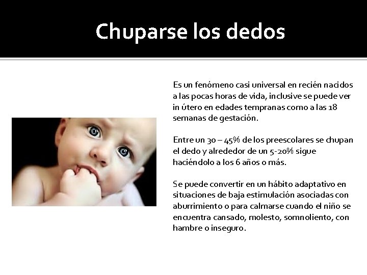 Chuparse los dedos Es un fenómeno casi universal en recién nacidos a las pocas