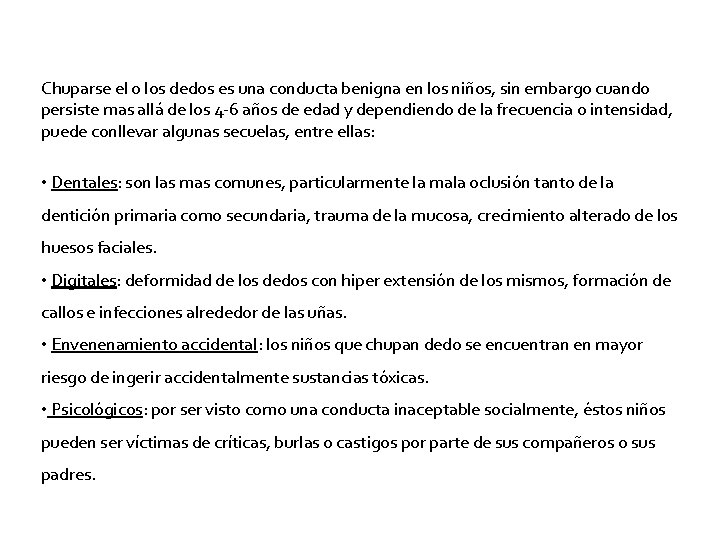 Chuparse el o los dedos es una conducta benigna en los niños, sin embargo