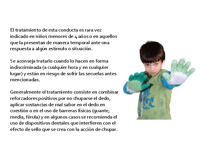 El tratamiento de esta conducta es rara vez indicado en niños menores de 4