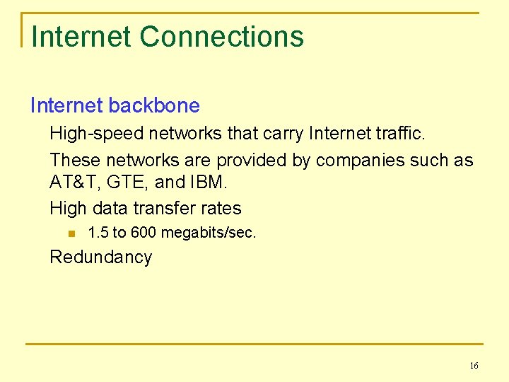 Internet Connections Internet backbone High-speed networks that carry Internet traffic. These networks are provided