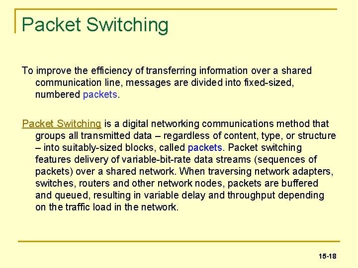 Packet Switching To improve the efficiency of transferring information over a shared communication line,