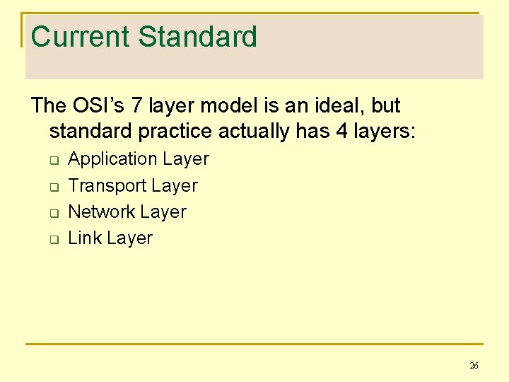 Current Standard The OSI’s 7 layer model is an ideal, but standard practice actually