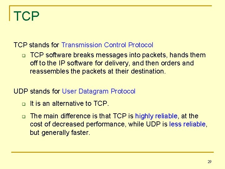 TCP stands for Transmission Control Protocol q TCP software breaks messages into packets, hands