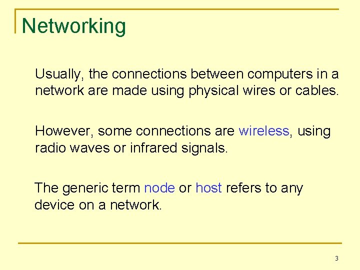Networking Usually, the connections between computers in a network are made using physical wires