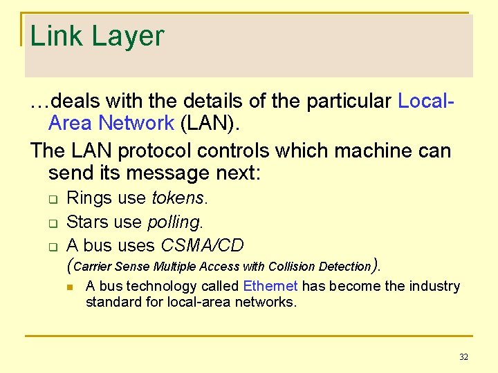 Link Layer …deals with the details of the particular Local. Area Network (LAN). The