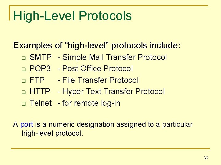 High-Level Protocols Examples of “high-level” protocols include: q q q SMTP POP 3 FTP