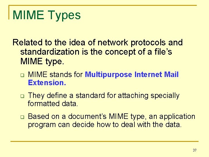 MIME Types Related to the idea of network protocols and standardization is the concept