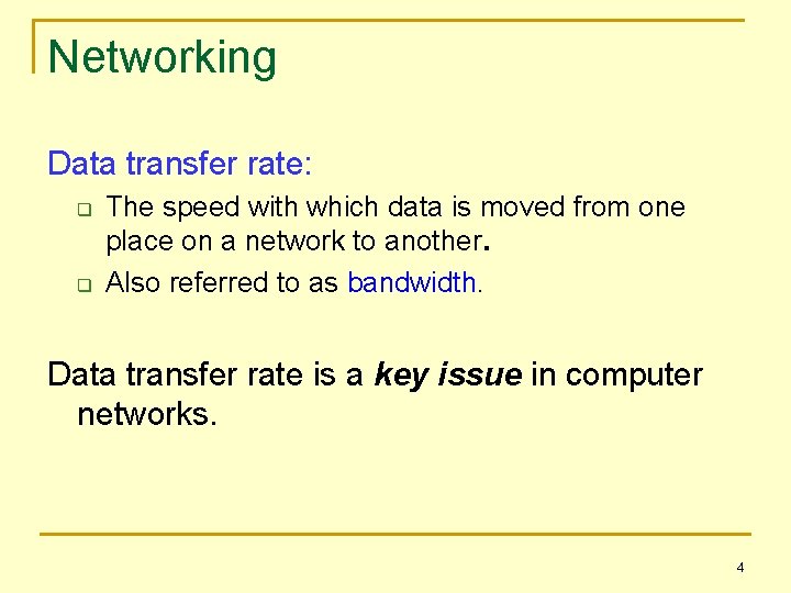 Networking Data transfer rate: q q The speed with which data is moved from