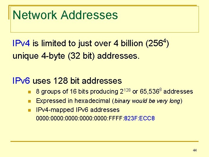 Network Addresses IPv 4 is limited to just over 4 billion (2564) unique 4