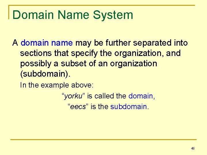 Domain Name System A domain name may be further separated into sections that specify