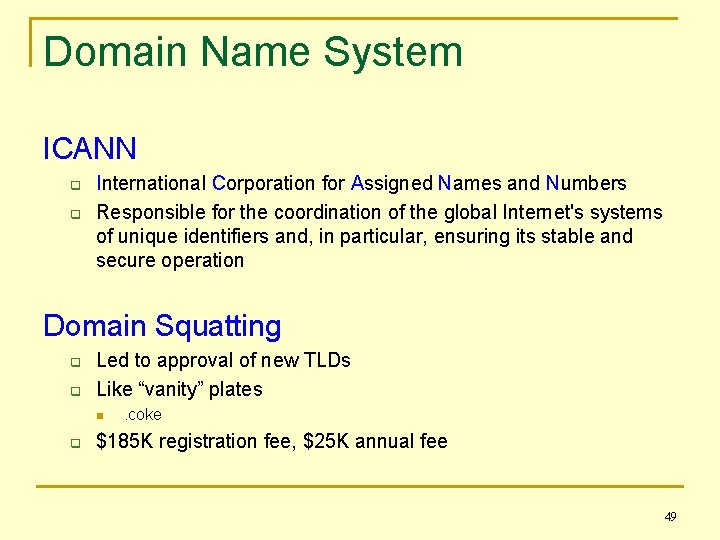 Domain Name System ICANN q q International Corporation for Assigned Names and Numbers Responsible