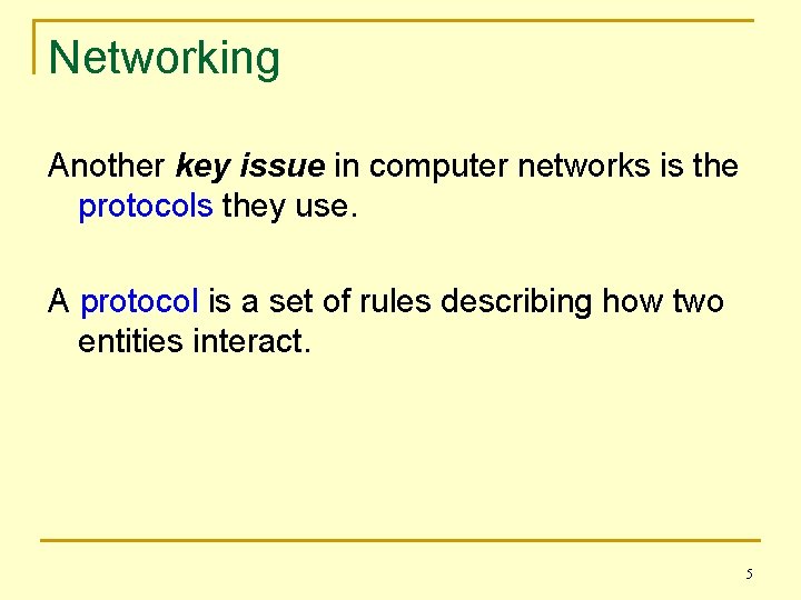 Networking Another key issue in computer networks is the protocols they use. A protocol