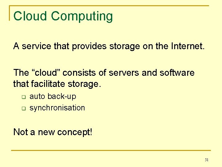Cloud Computing A service that provides storage on the Internet. The “cloud” consists of