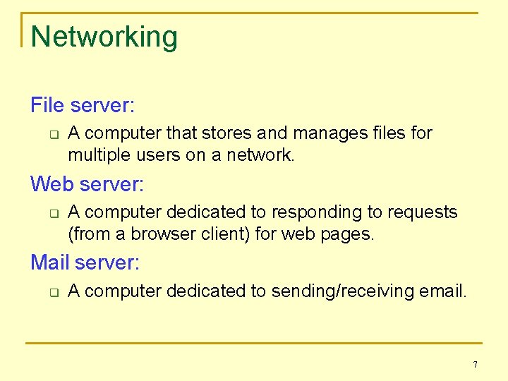 Networking File server: q A computer that stores and manages files for multiple users